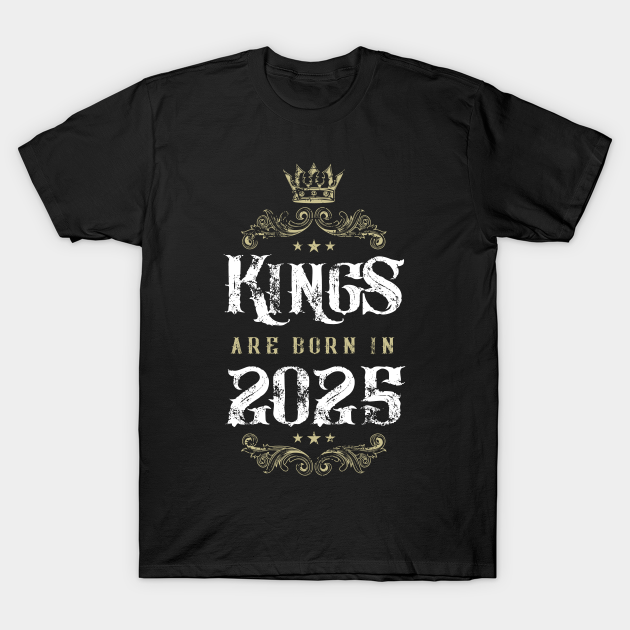 kings are born 2025 birthday quote crown king birthday party gift